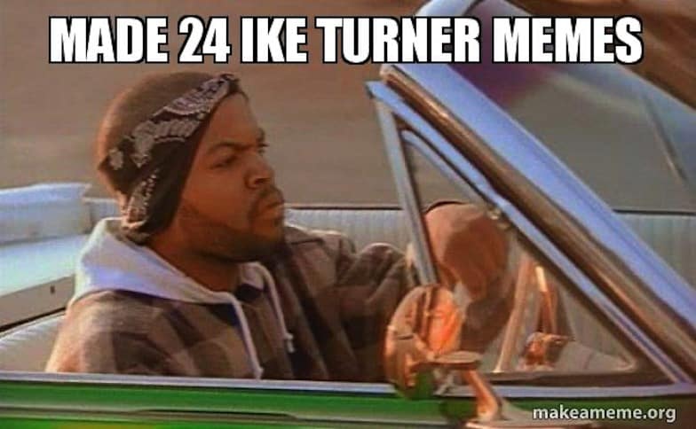 Ike Turner Memes 15